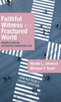 Faithful Witness in a Fractured World: Models for an Authentic Christian Life