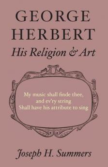 George Herbert: His Religion and Art