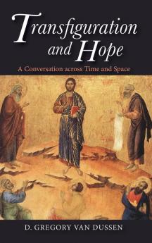 Transfiguration and Hope: A Conversation Across Time and Space