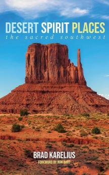 Desert Spirit Places: The Sacred Southwest