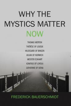 Why the Mystics Matter Now