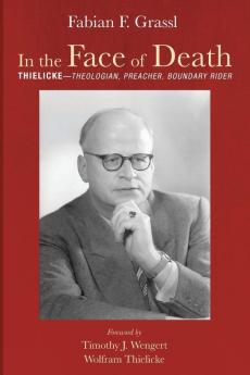 In the Face of Death: Thielicke--Theologian Preacher Boundary Rider