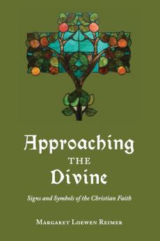 Approaching the Divine: Signs and Symbols of the Christian Faith