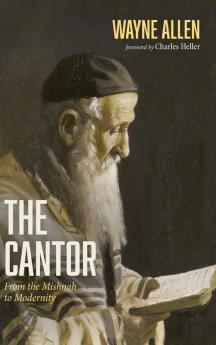 The Cantor: From the Mishnah to Modernity