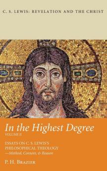 In the Highest Degree: Volume Two (C. S. Lewis: Revelation and the Christ)