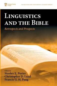 Linguistics and the Bible: Retrospects and Prospects (McMaster New Testament Studies)