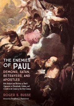 The Enemies of Paul: Demons Satan Betrayers and Apostles