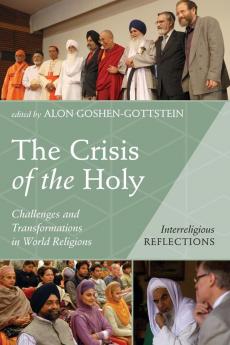 The Crisis of the Holy: Challenges and Transformations in World Religions (Interreligious Reflections)