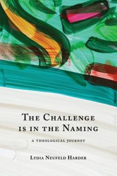 The Challenge is in the Naming: A Theological Journey