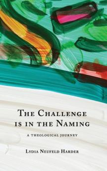 The Challenge is in the Naming: A Theological Journey