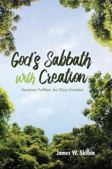 God's Sabbath with Creation: Vocations Fulfilled the Glory Unveiled