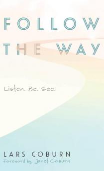 Follow the Way: Listen. Be. See.