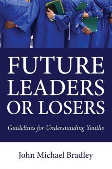 Future Leaders or Losers: Guidelines for Understanding Youths