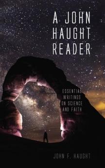 A John Haught Reader: Essential Writings on Science and Faith