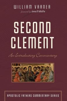 Second Clement: An Introductory Commentary (Apostolic Fathers Commentary)