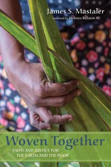 Woven Together: Faith and Justice for the Earth and the Poor