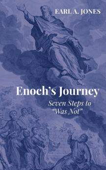 Enoch's Journey: Seven Steps to "Was Not"