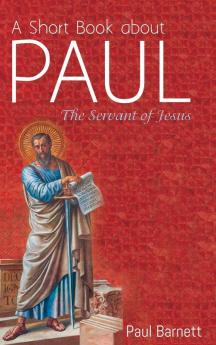 A Short Book about Paul: The Servant of Jesus