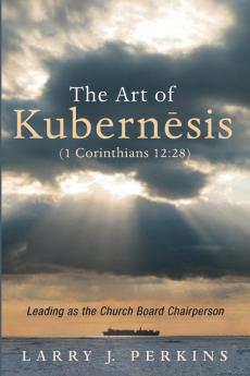 The Art of Kubernesis (1 Corinthians 12: 28)