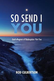 So Send I You: God's Progress of Redemption: Part Two