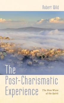 The Post-Charismatic Experience: The New Wave of the Spirit