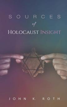 Sources of Holocaust Insight: Learning and Teaching about the Genocide