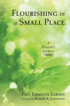 Flourishing in a Small Place: A Pastor's Journey