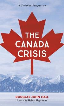 The Canada Crisis: A Christian Perspective