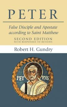 Peter: False Disciple and Apostate According to Saint Matthew