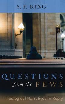 Questions from the Pews: Theological Narratives in Reply