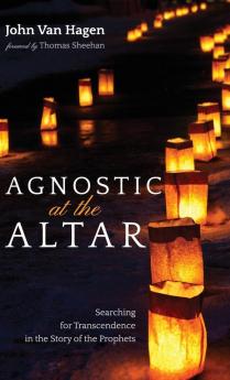 Agnostic at the Altar: Searching for Transcendence in the Story of the Prophets