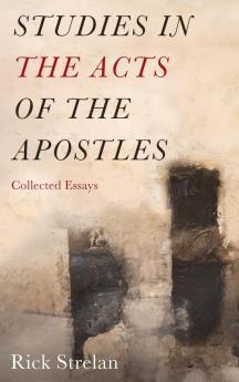 Studies in the Acts of the Apostles: Collected Essays