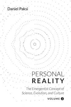 Personal Reality Volume 2: The Emergentist Concept of Science Evolution and Culture