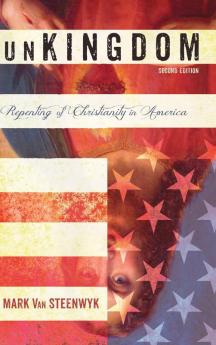 unKingdom Second Edition: Repenting of Christianity in America