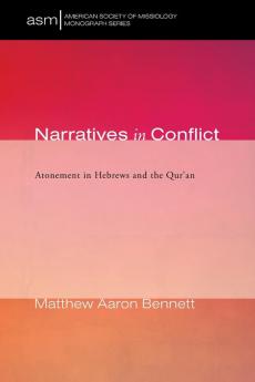 Narratives in Conflict: Atonement in Hebrews and the Qur'an: 42 (American Society of Missiology Monograph)