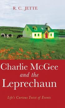 Charlie McGee and the Leprechaun: Life's Curious Twist of Events