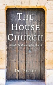 The House Church: A Model for Renewing the Church