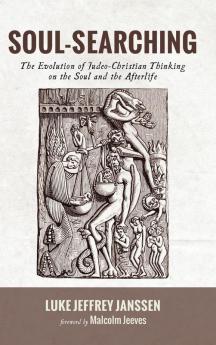 Soul-Searching: The Evolution of Judeo-Christian Thinking on the Soul and the Afterlife