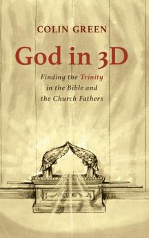 God in 3D: Finding the Trinity in the Bible and the Church Fathers