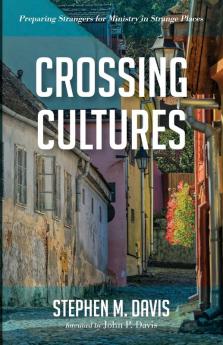 Crossing Cultures: Preparing Strangers for Ministry in Strange Places