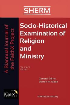 Socio-Historical Examination of Religion and Ministry Volume 1 Issue 2: A Journal of the FaithX Project