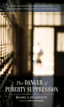 The Danger of Puberty Suppression: An Ethical Evaluation of Suppressing Puberty in Gender-Dysphoric Children from a Christian Perspective