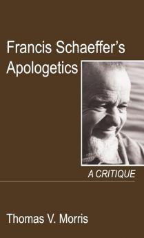 Francis Schaeffer's Apologetics: A Critique