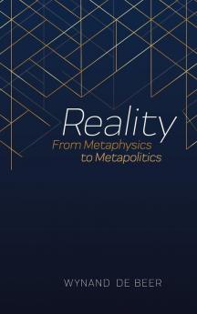 Reality: From Metaphysics to Metapolitics