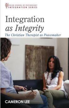 Integration as Integrity: The Christian Therapist as Peacemaker