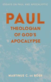 Paul Theologian of God's Apocalypse: Essays on Paul and Apocalyptic