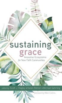 Sustaining Grace: Innovative Ecosystems for New Faith Communities