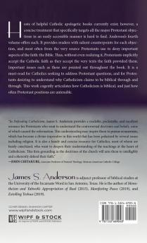 Defending Catholicism: A Concise Defense of Catholicism from the Bible against Classic Protestant Objections