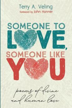 Someone to Love Someone Like You: Poems of Divine and Human Love