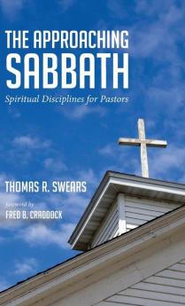 The Approaching Sabbath: Spiritual Disciplines for Pastors